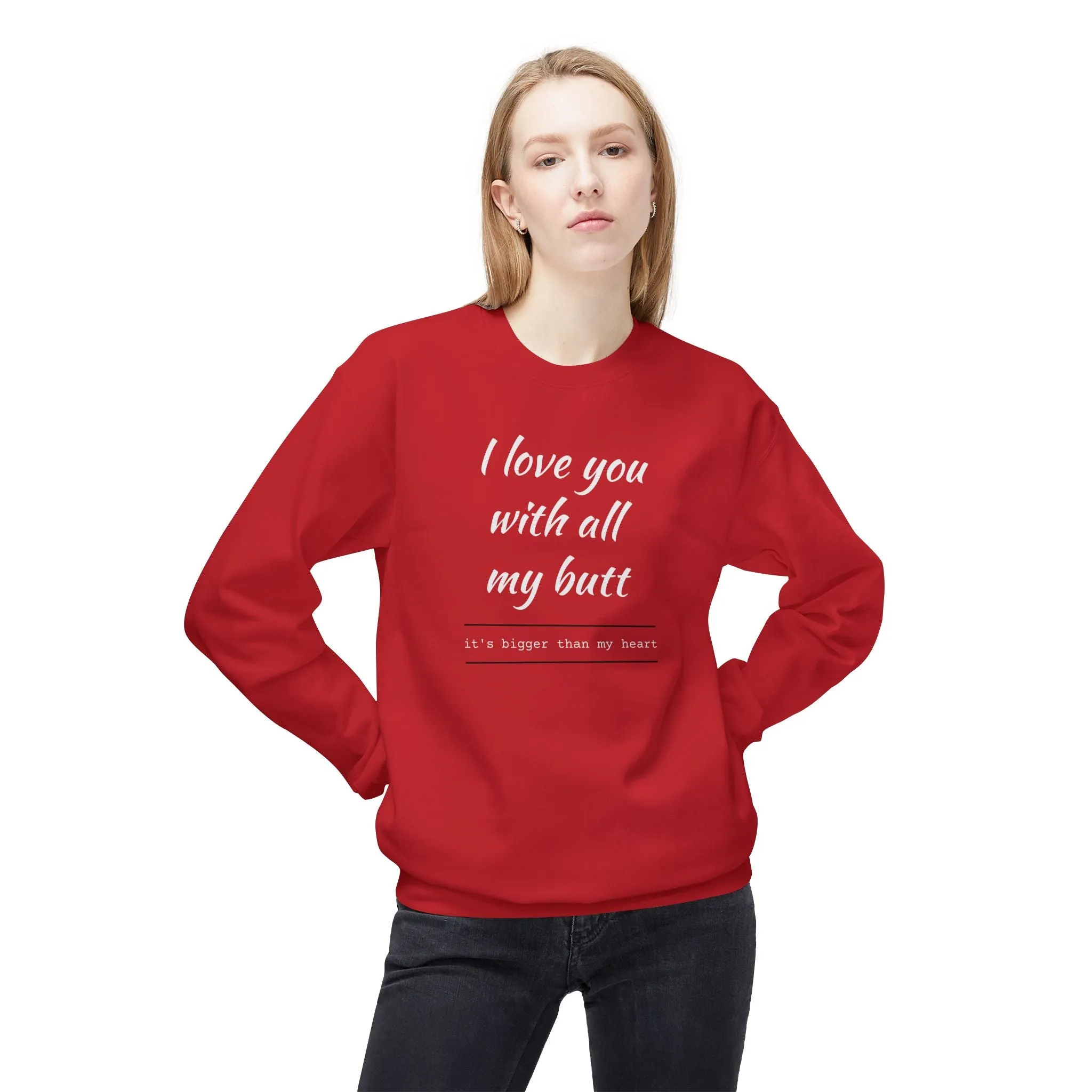 I Love You With All My Butt Sweatshirt – Funny Unisex Fleece Crewneck
