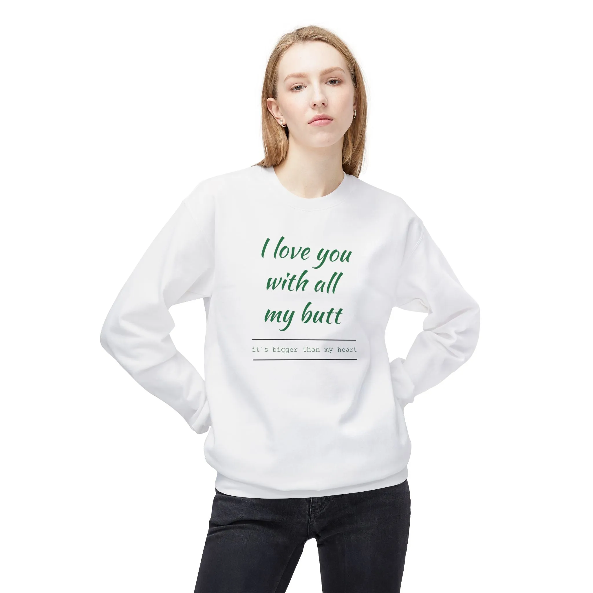I Love You With All My Butt Sweatshirt – Funny Unisex Fleece Crewneck
