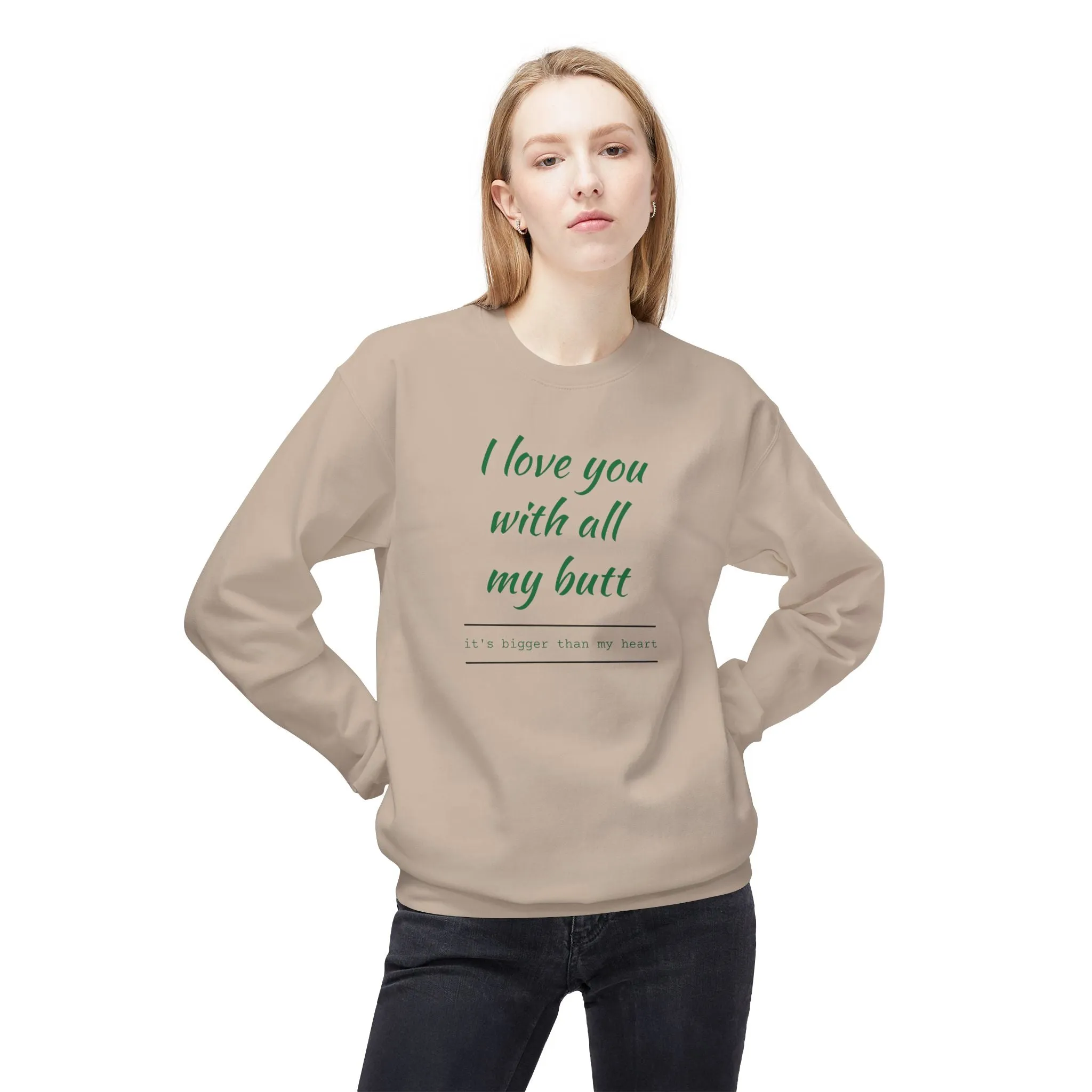 I Love You With All My Butt Sweatshirt – Funny Unisex Fleece Crewneck