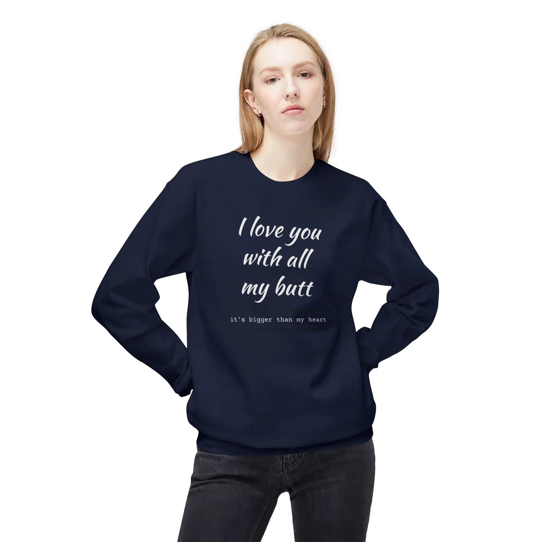 I Love You With All My Butt Sweatshirt – Funny Unisex Fleece Crewneck