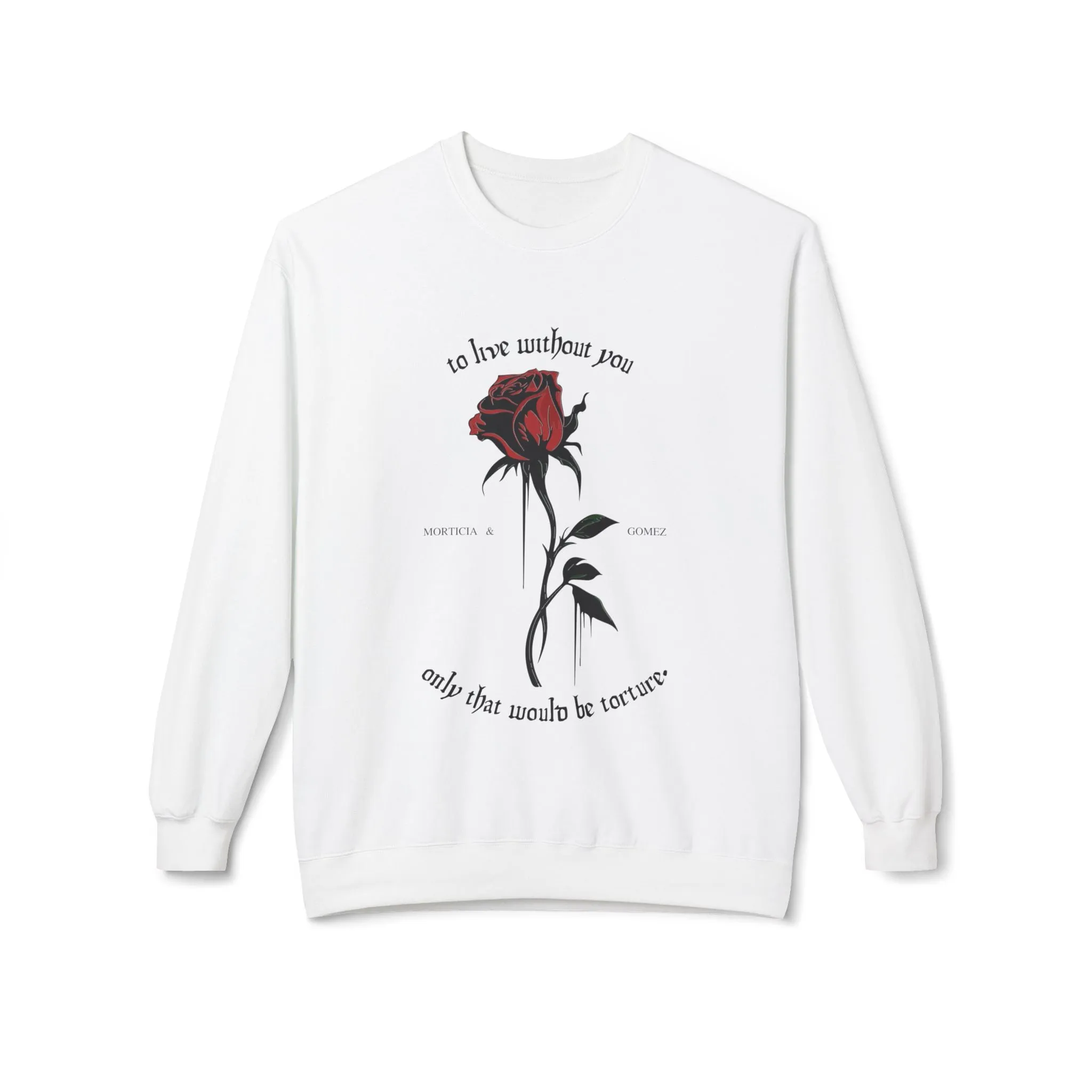 Morticia & Gomez 'Torture Without You' Gothic Rose Sweatshirt