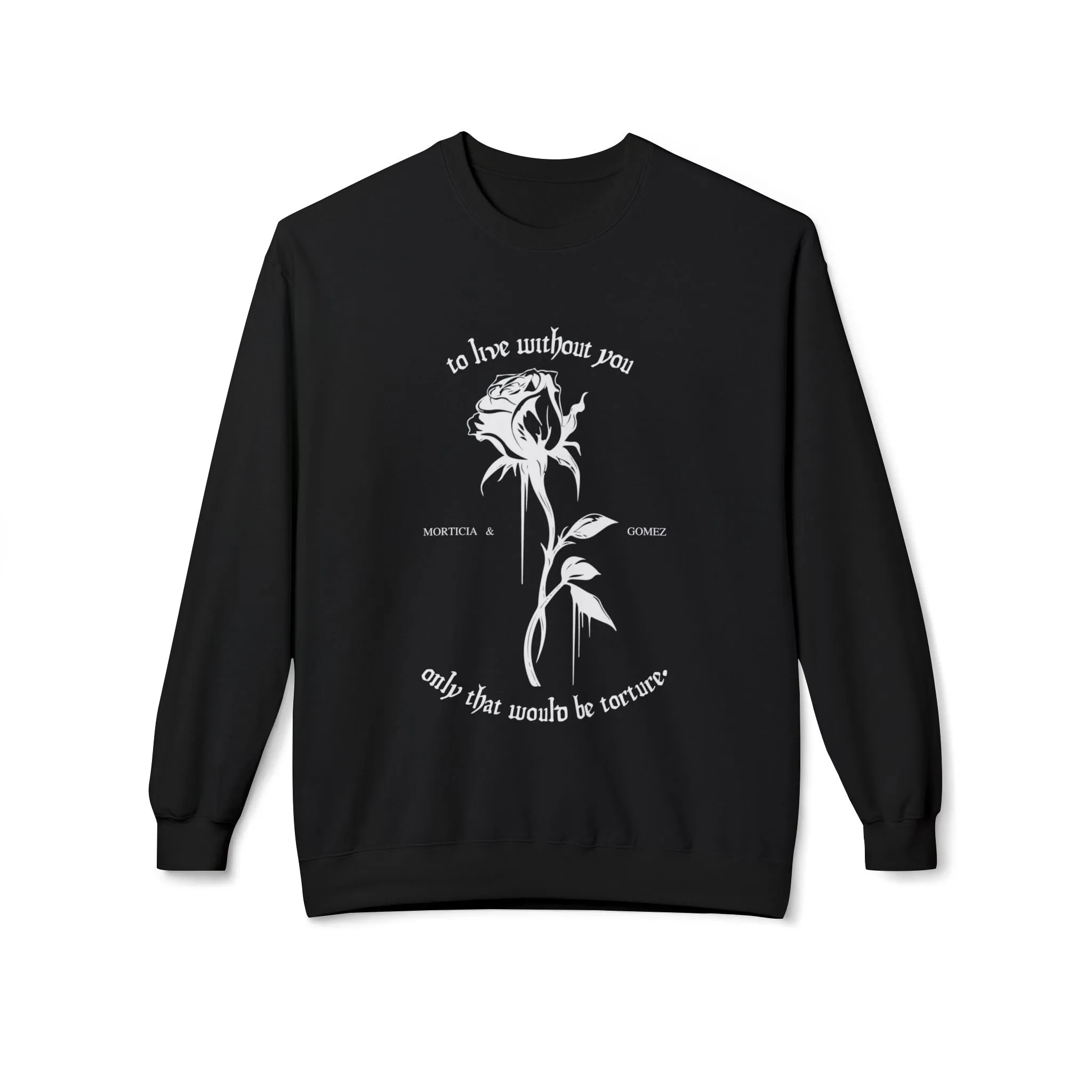 Morticia & Gomez 'Torture Without You' Gothic Rose Sweatshirt
